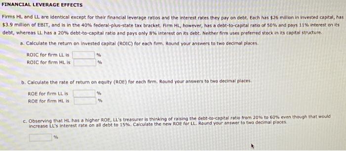 Please answer ASAP FINANCIAL LEVERAGE EFFECTS Firms HL and LL are identical