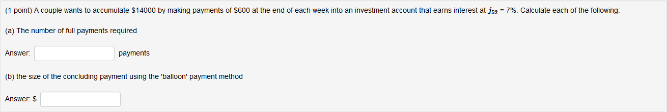  (1 point) A couple wants to accumulate $14000 by making payments