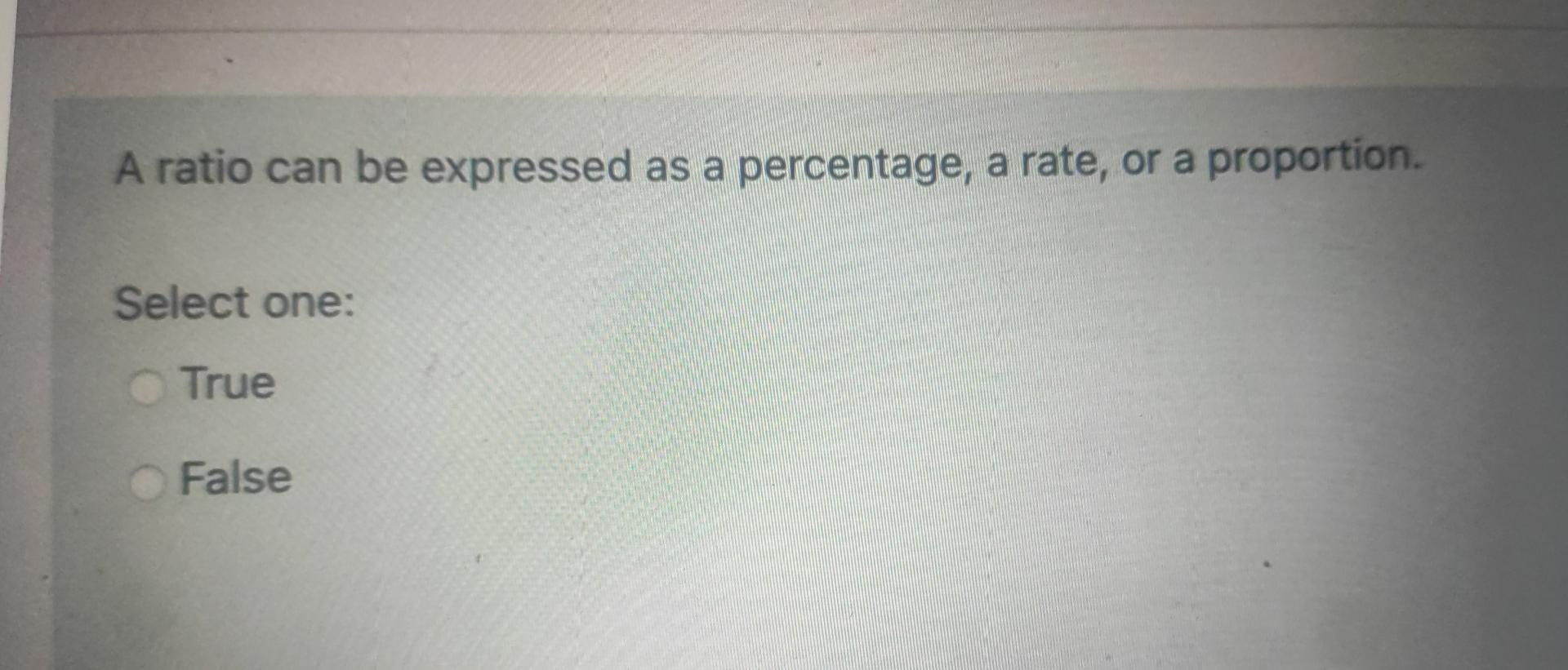 A ratio can be expressed as a percentage, a rate, or