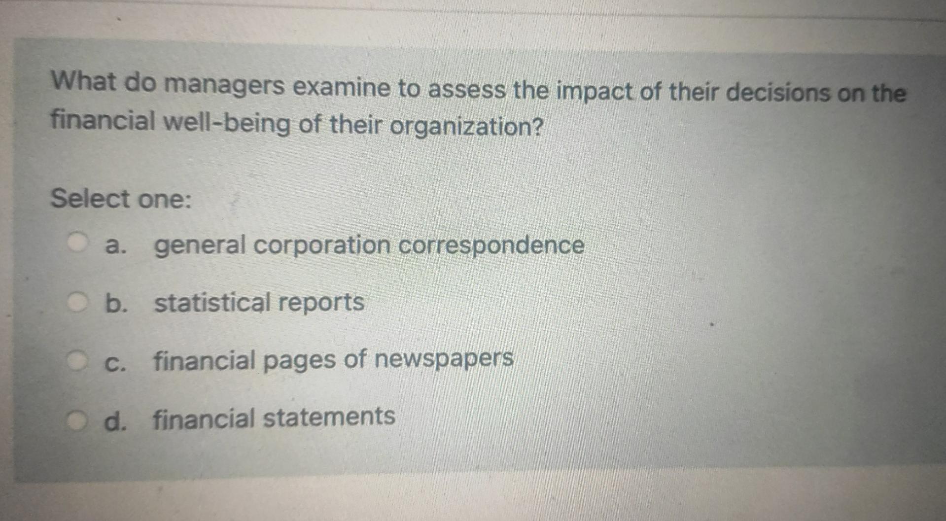 a proportion. Select one: True False What do managers examine to assess