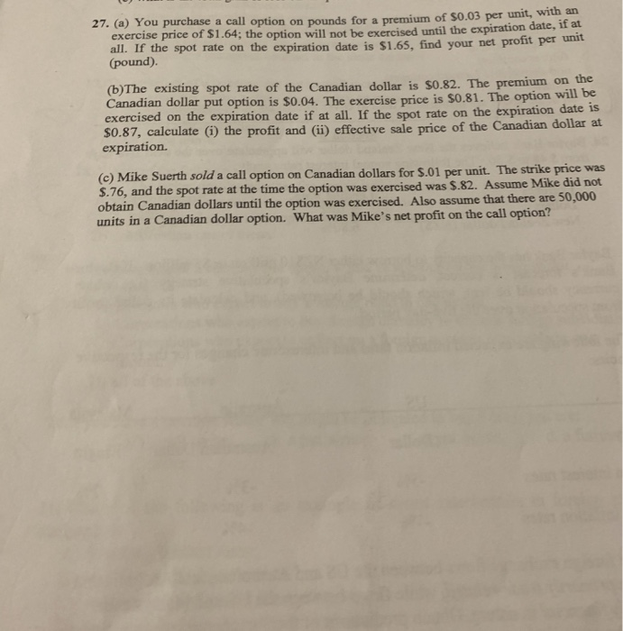help with all parts 27. (a) You purchase a call option on