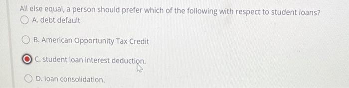  All else equal, a person should prefer which of the following