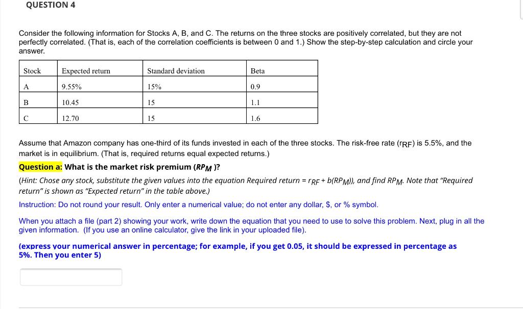 " ' QUESTION 4 Consider the following information for Stocks A, B,