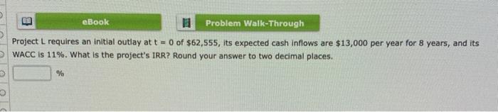  eBook 11 Problem Walk-Through Project L requires an initial outlay at