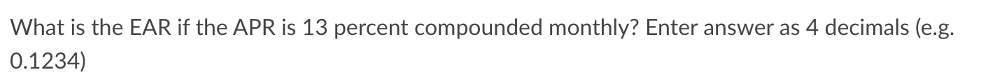  What is the EAR if the APR is 13 percent compounded