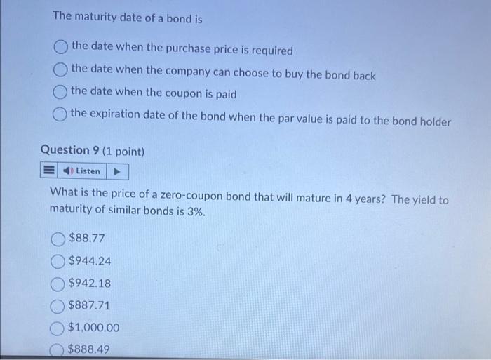  The maturity date of a bond is the date when the