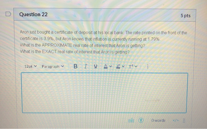  Question 22 5 pts Aron just bought a certificate of deposit