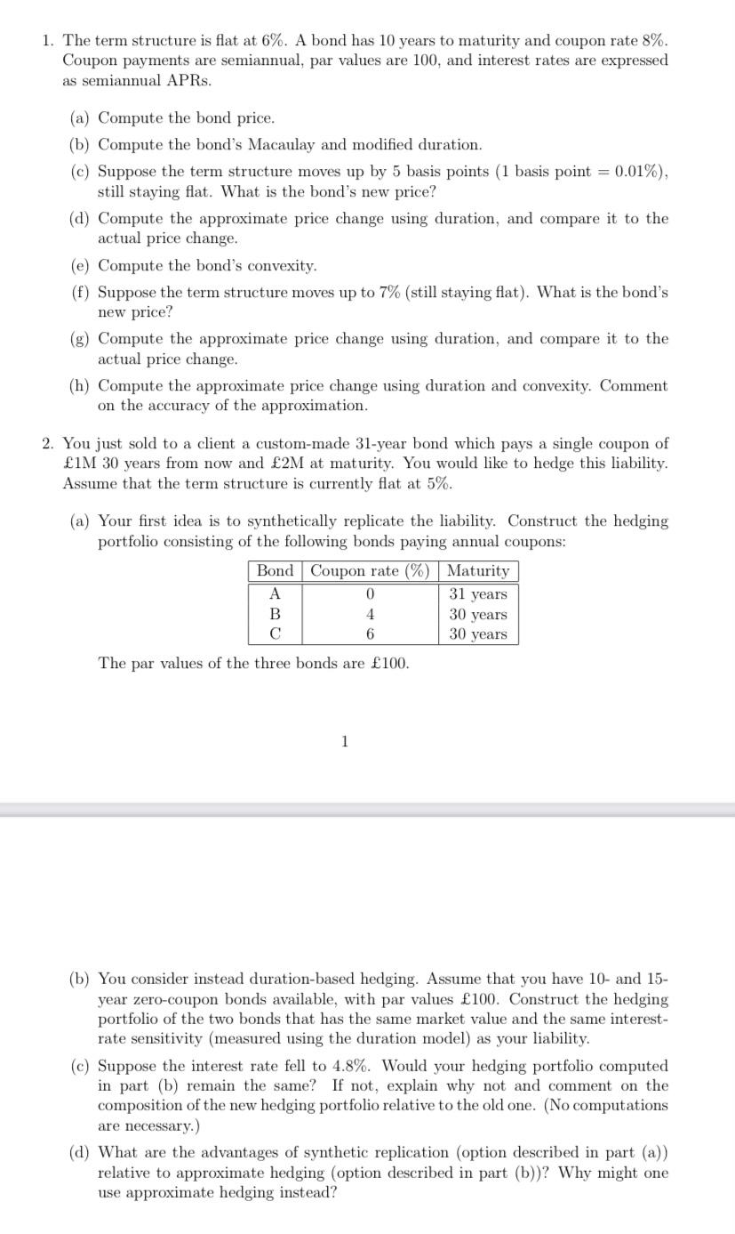 1. The term structure is flat at 6%. A bond has