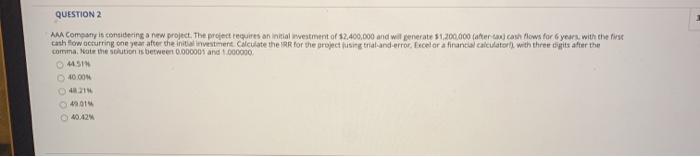  QUESTION 2 AMA Comany in considering a new project. The project