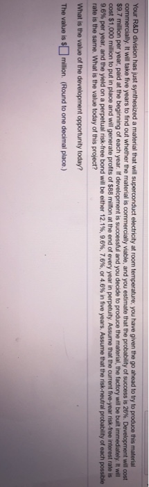  Your R&D division has just synthesized a material that will superconduct