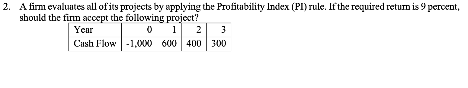 PLEASE PLEASE SHOW ALL WORK, THANK YOU!!! 2. A firm evaluates all