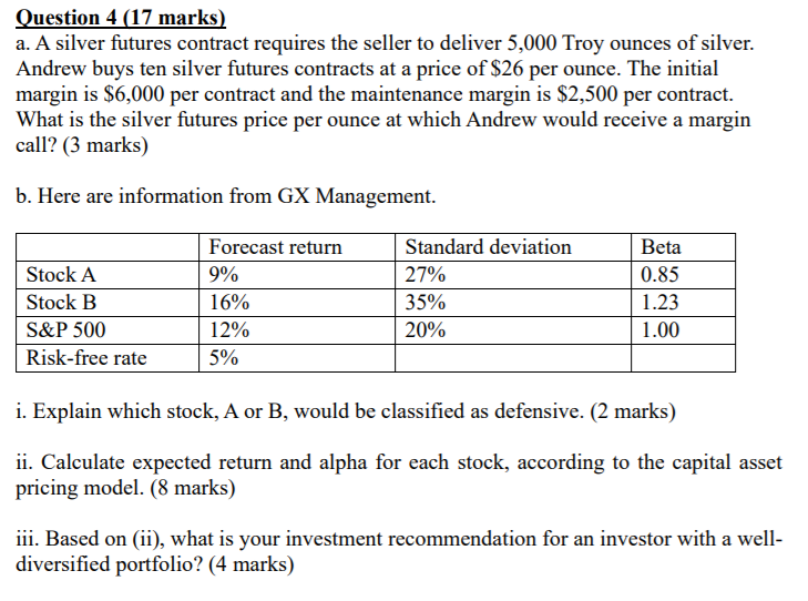  Question 4 (17 marks) a. A silver futures contract requires the