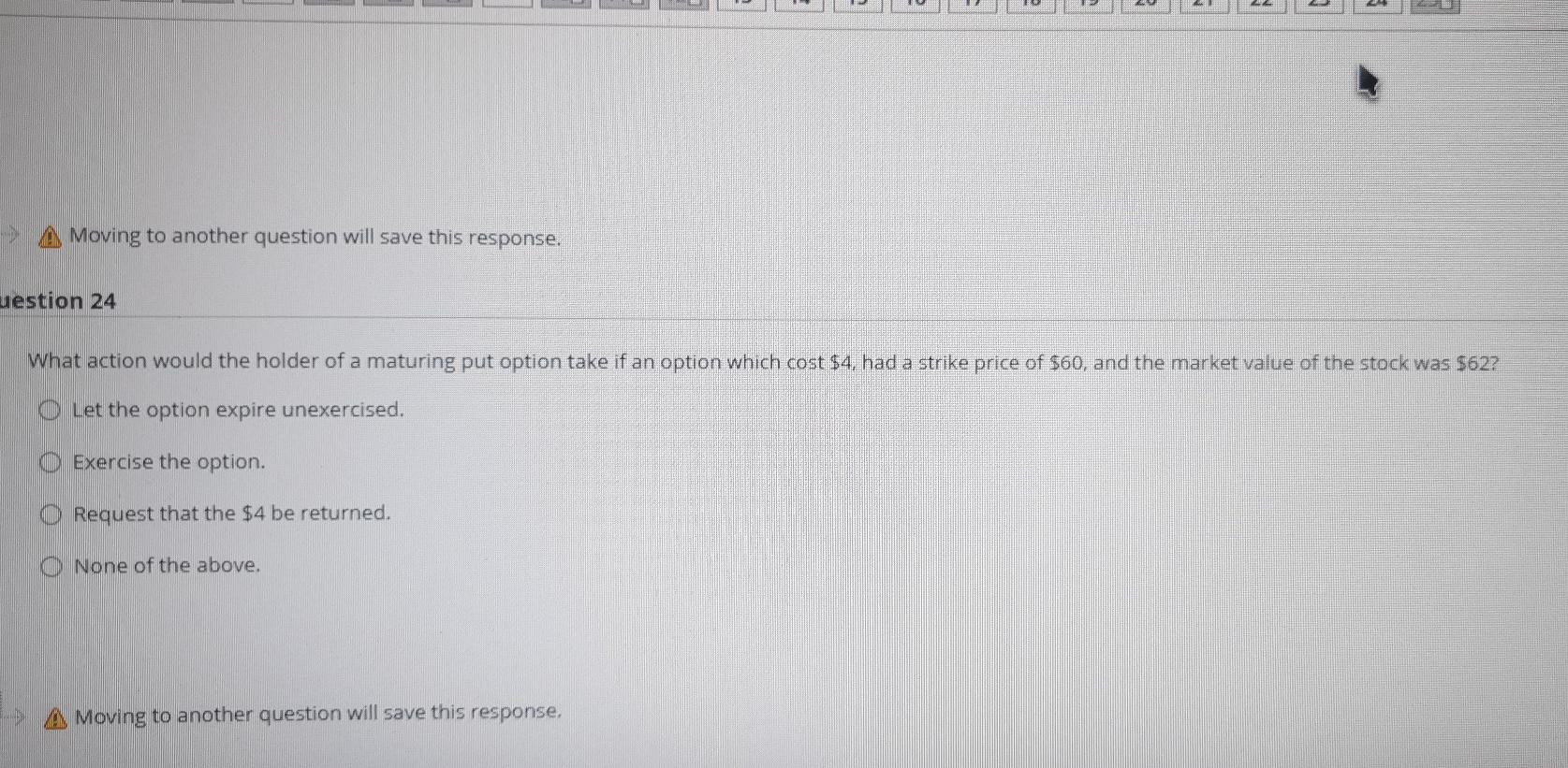  A Moving to another question will save this response. uestion 24