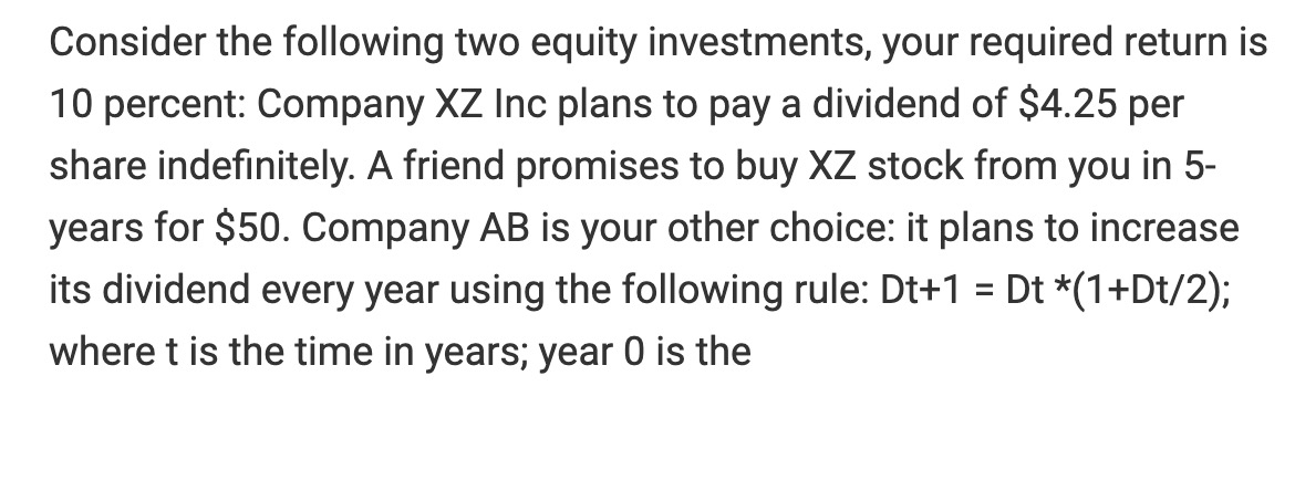  Consider the following two equity investments, your required return is 10