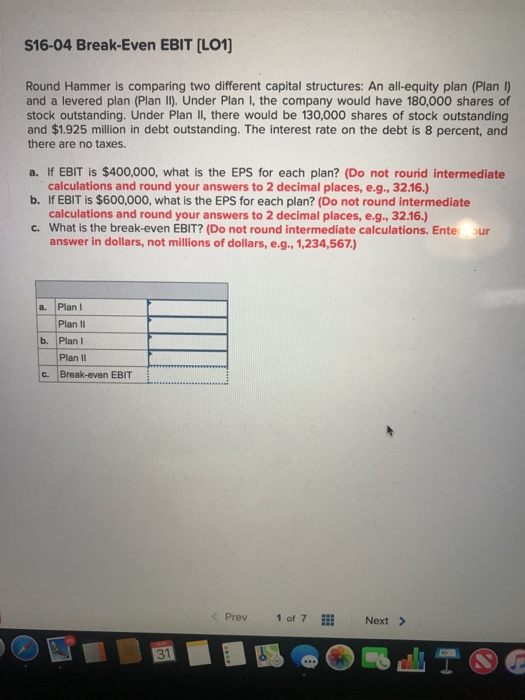  S16-04 Break-Even EBIT (LO1) Round Hammer is comparing two different capital