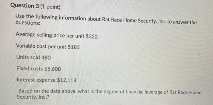  Question 3 (1 point) Use the following information about Rat Race