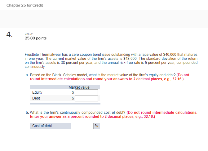 Please solve Chapter 25 for Credit value: 25.00 points Frostbite Thermalwear has