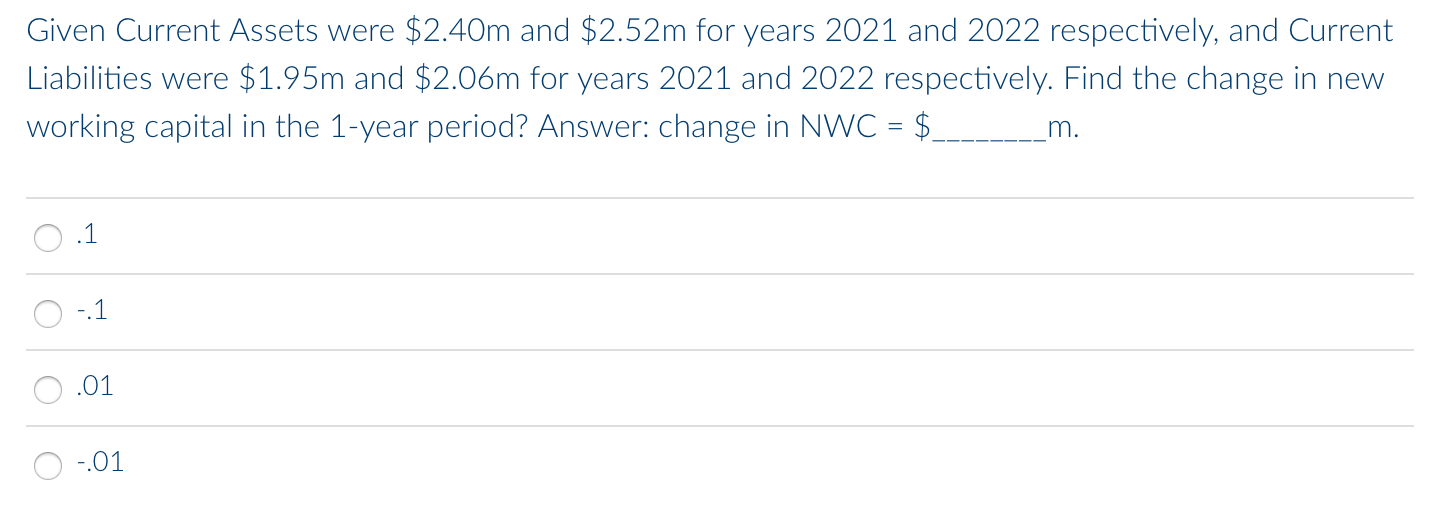  Given Current Assets were $2.40m and $2.52m for years 2021 and