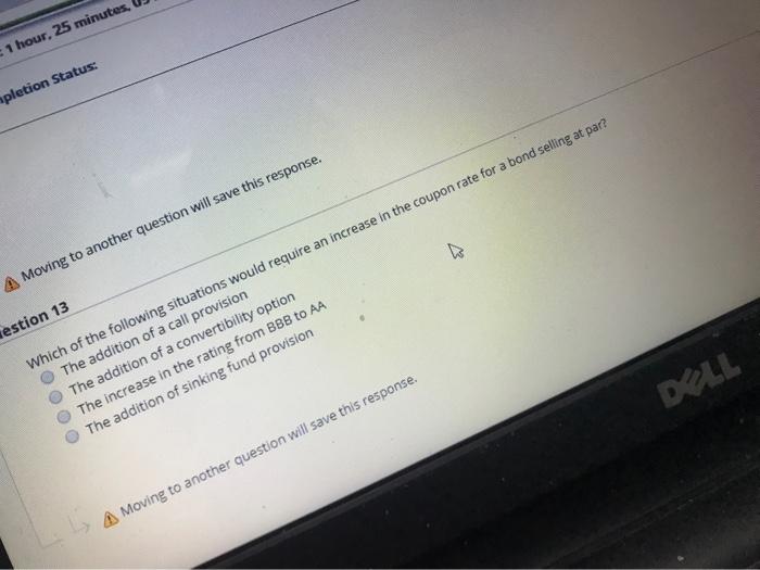  1 hour, 25 minutes, pletion Status: A Moving to another question