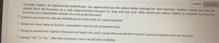  1 points Consider Sophie, an experienced aesthetician, has approached you for