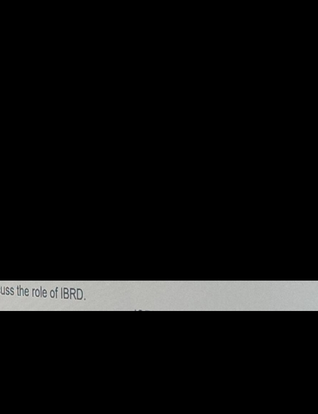  uss the role of IBRD. 