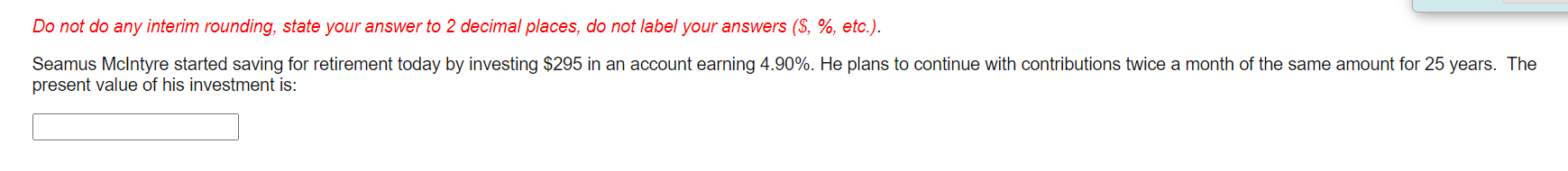  Do not do any interim rounding, state your answer to 2