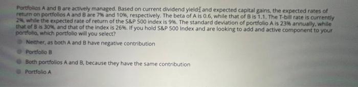  Portfolios A and 8 are actively managed. Based on current dividend