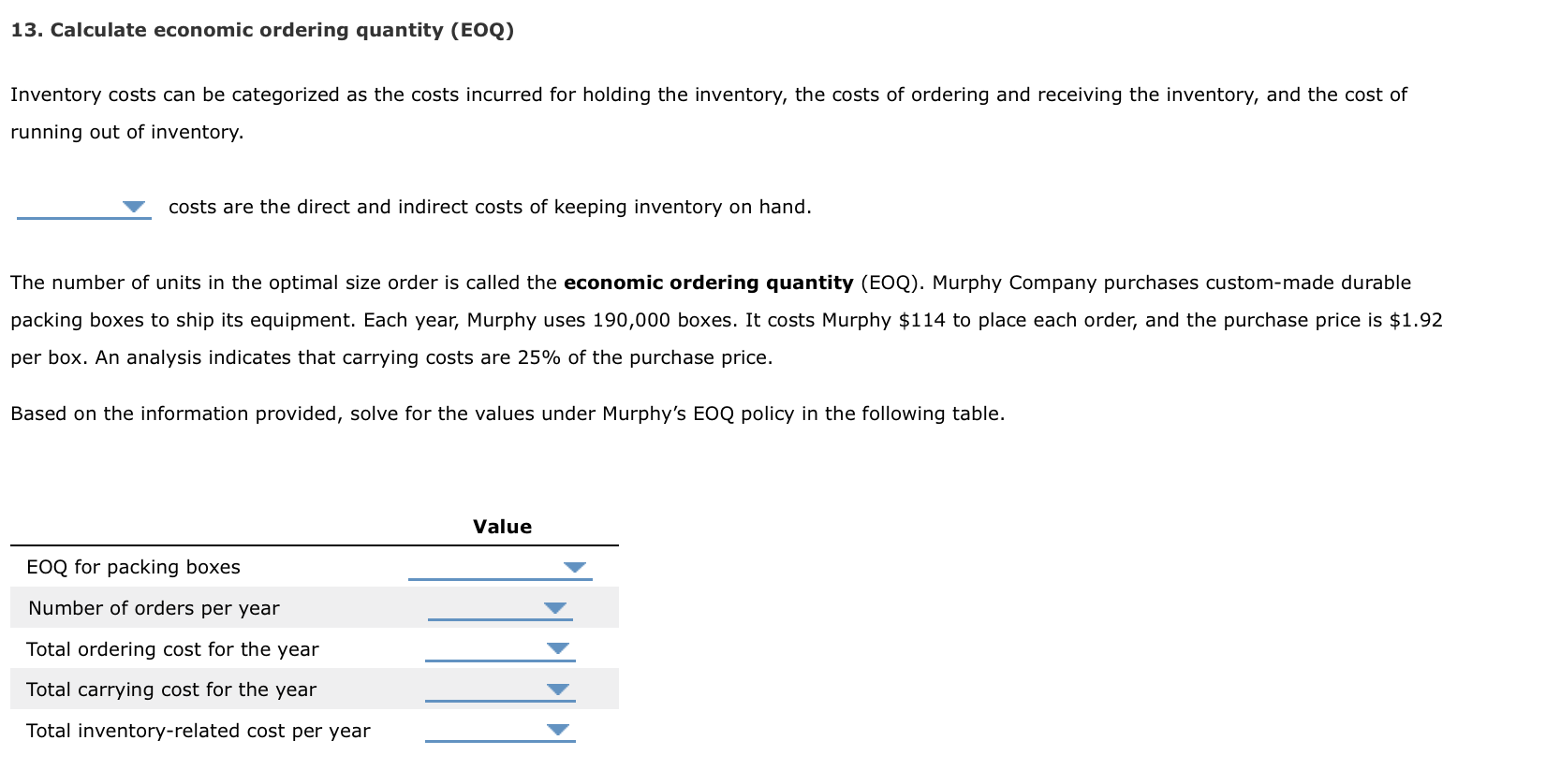 13. Calculate economic ordering quantity (EOQ) Inventory costs can be categorized