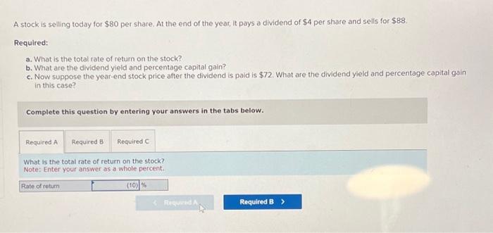 A stock is selling today for $80 per share. At the end