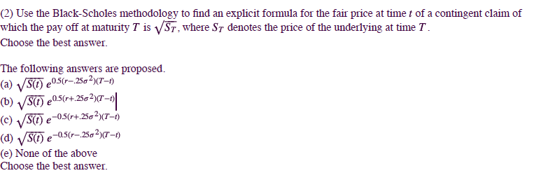  (2) Use the Black-Scholes methodology to find an explicit formula for