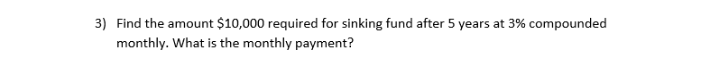 3) Find the amount $10,000 required for sinking fund after 5