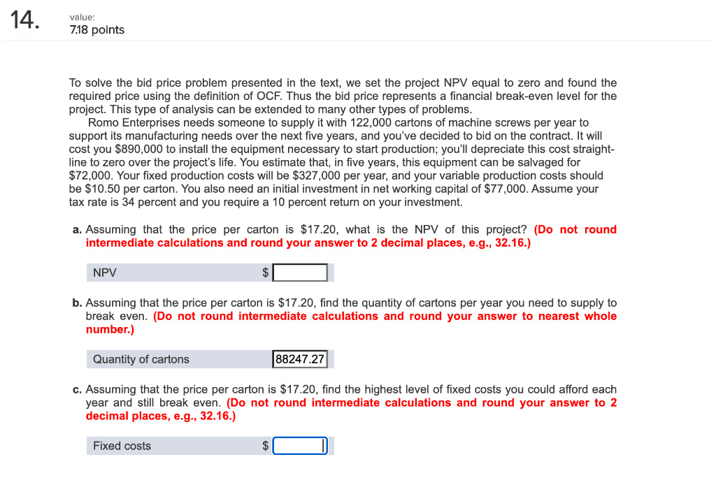 l 14. value: 7.18 points To solve the bid price problem presented