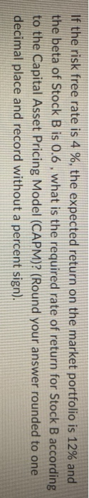  If the risk free rate is 4 %, the expected return