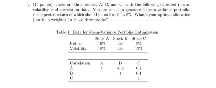  2. (15 points) There are three stocks, A, B, and C,