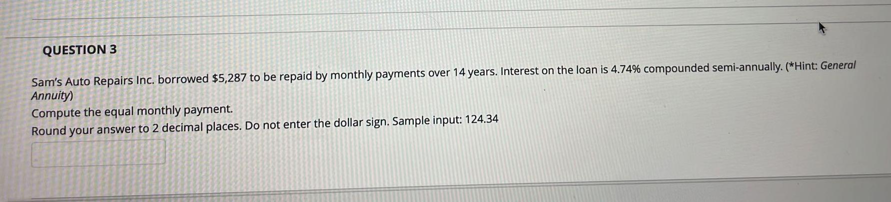  solve using excel asap QUESTION 3 Sam's Auto Repairs Inc. borrowed