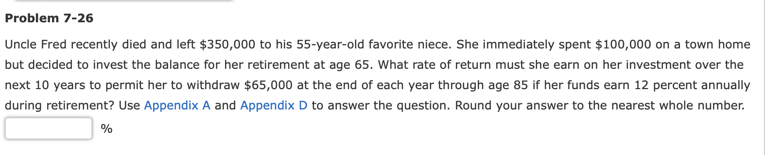 Problem 7-26 Uncle Fred recently died and left $350,000 to his