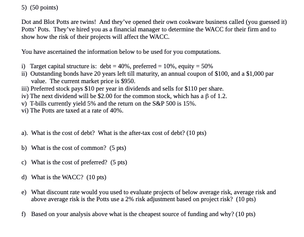 Show all work!!!! 5) (50 points) Dot and Blot Potts are