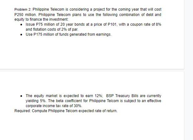 Problem 2: Philippine Telecom is considering a project for the coming