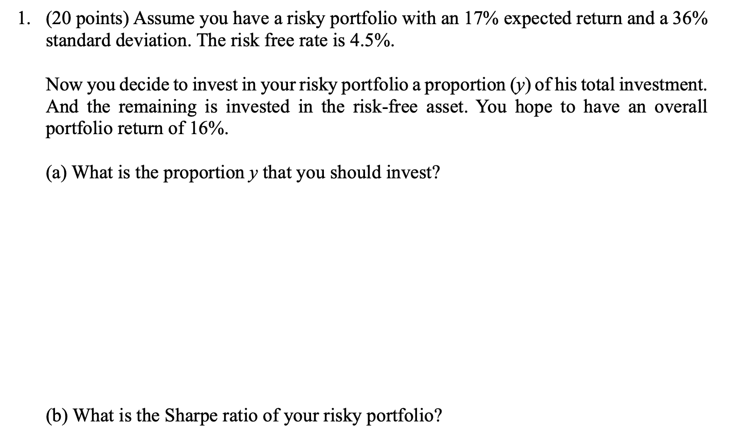 undefined 1. (20 points) Assume you have a risky portfolio with an