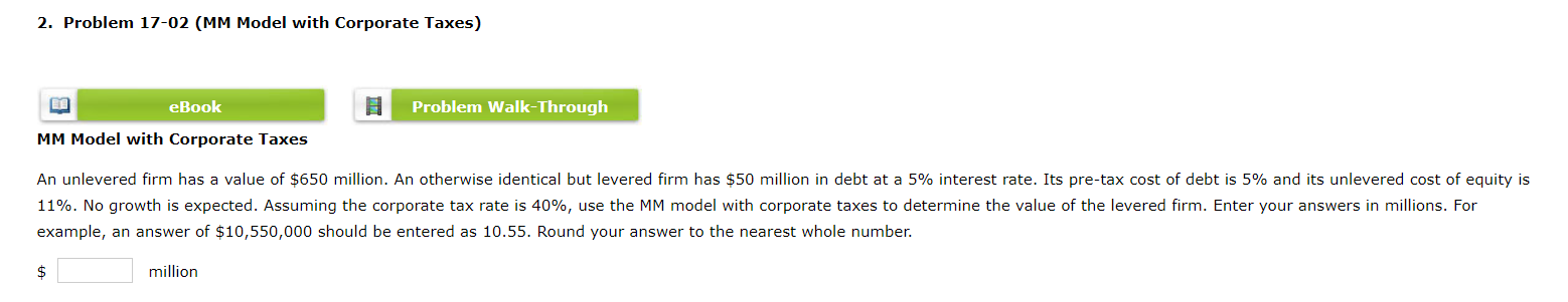 2. Problem 17-02 (MM Model with Corporate Taxes) eBook Problem Walk-Through