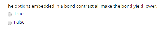The options embedded in a bond contract all make the bond