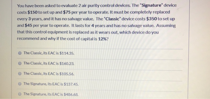 You have been asked to evaluate to air purity control devices the
