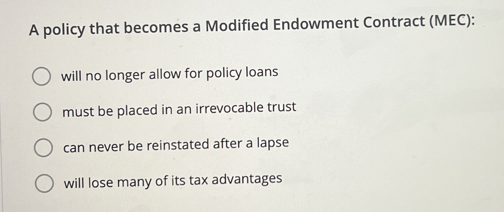  A policy that becomes a Modified Endowment Contract (MEC): will no