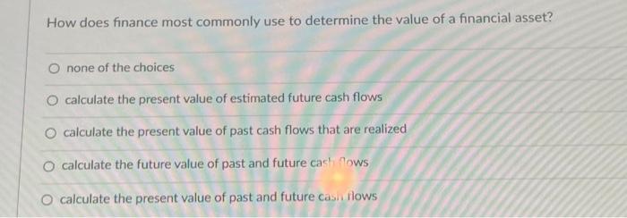  How does finance most commonly use to determine the value of