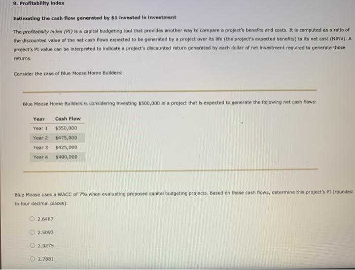  9. Profitability Index Estimating the cash flow generated by $1. Invested