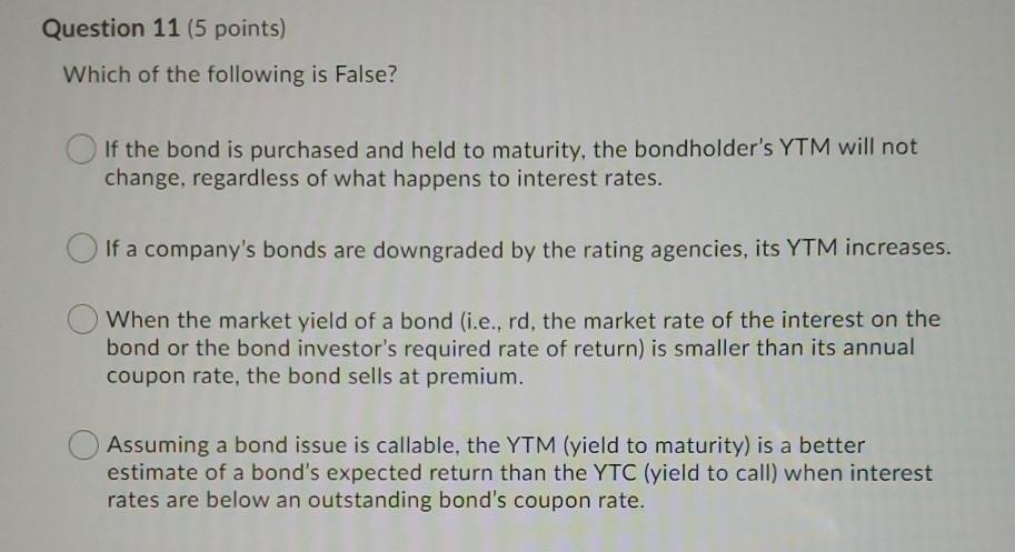  Question 11 (5 points) Which of the following is False? If