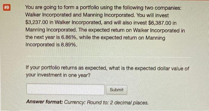  9 You are going to form a portfolio using the following