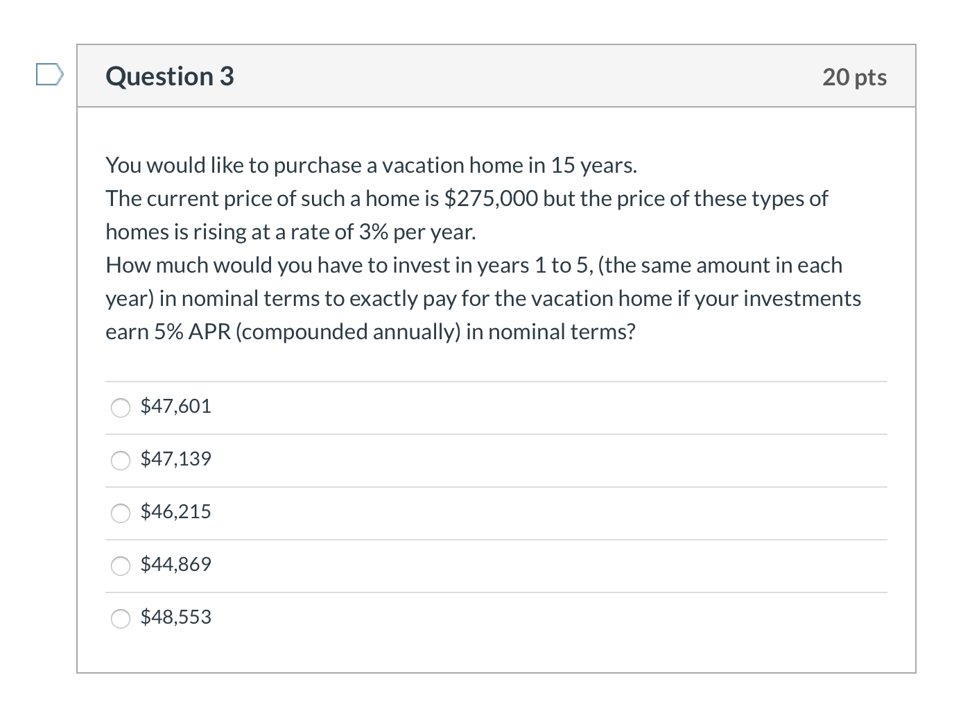 Question 3 20 pts You would like to purchase a vacation