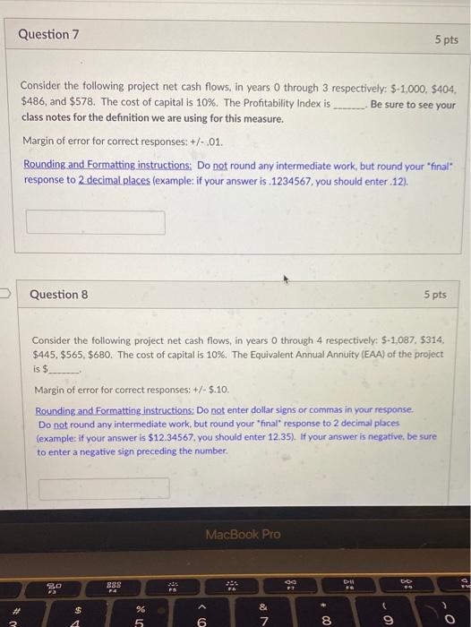 4/4 Question 7 5 pts Consider the following project net cash flows,