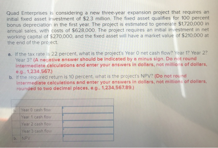  Quad Enterprises is considering a new three-year expansion project that requires